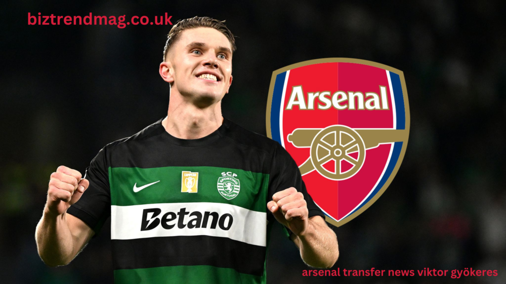 arsenal transfer news viktor gyökeres